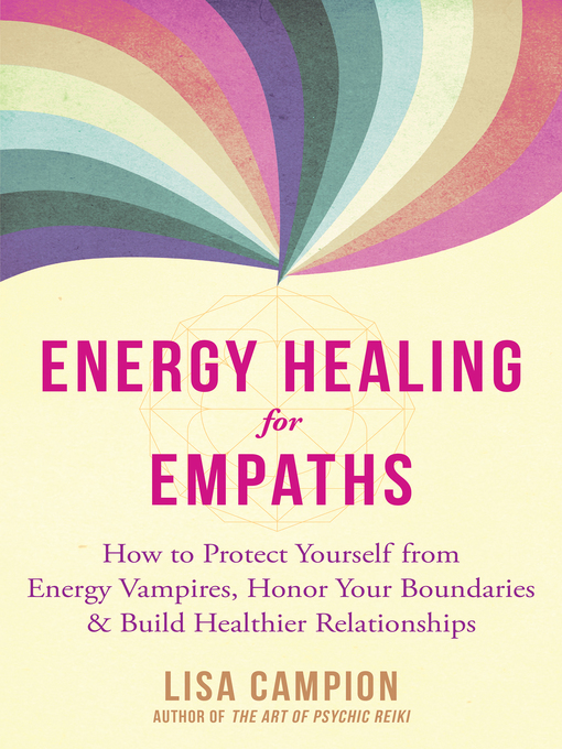 Cover image for Energy Healing for Empaths: How to Protect Yourself from Energy Vampires, Honor Your Boundaries, and Build Healthier Relationships